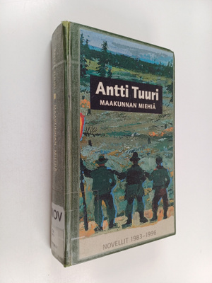 Antti Tuuri : Maakunnan miehiä : novellit 1983-1996
