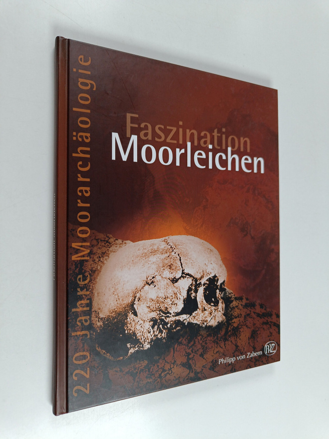 Frank Both : Faszination Moorleichen - 220 Jahre Moorarch...
