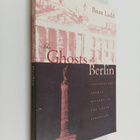 Brian Ladd : The ghosts of berlin : confronting german hi... - pikkukuva 1