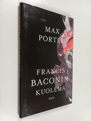 Max Porter : Francis Baconin kuolema
