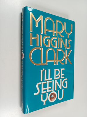 Mary Higgins Clark : I'll Be Seeing You