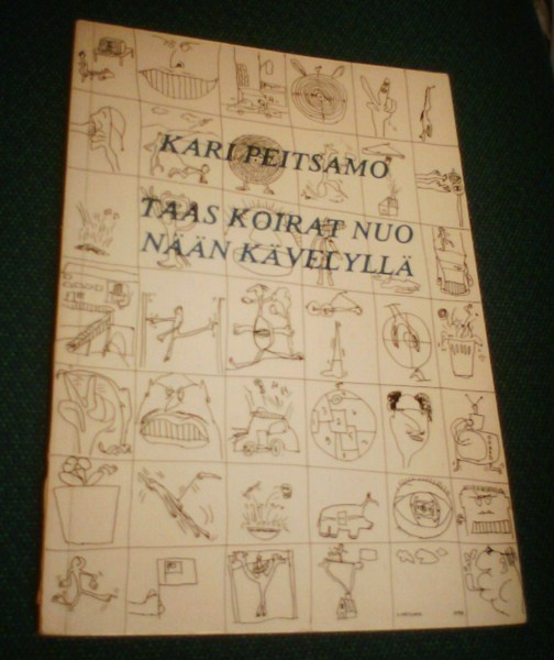 Kari Peitsamo: Taas koirat nuo nään kävelyllä (1.p.1978)