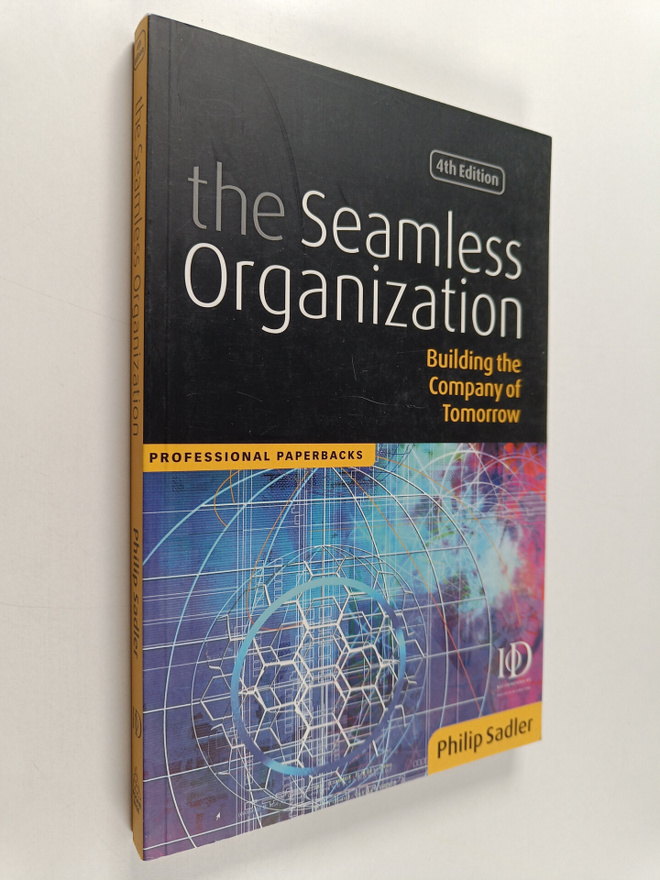 Philip Sadler : The Seamless Organization : Building the ...