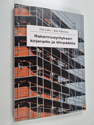 Juha Viljaranta ym. : Rakennusyrityksen kirjanpito ja til...