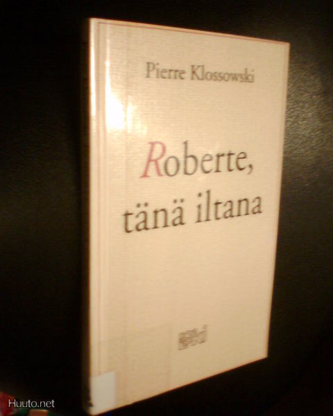 Pierre Klossowski ROBERTE TÄNÄ ILTANA ( 1 p. 1993 ) Sis.pk:t