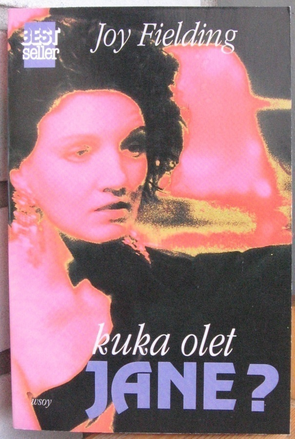 Joy Fielding: Kuka olet Jane? Wsoy 1994. 3p. 406 s.