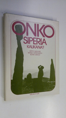 Seppo Sarlund : Onko Siperia kaukana : raportti matkalta ...