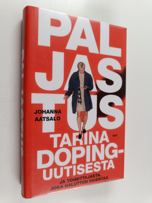 Johanna Aatsalo : Paljastus : Tarina dopinguutisesta ja t...