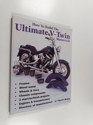Timothy Remus : How to Build the Ultimate V-Twin Motorcycle