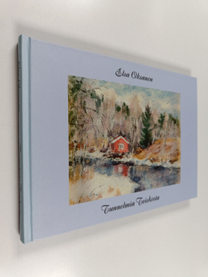 Elsa Oksanen : Tunnelmia Teiskosta (signeerattu, tekijän ...