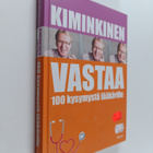 Tapani Kiminkinen : Kiminkinen vastaa : 100 kysymystä lää... - pikkukuva 1