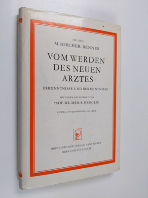 Max Bircher-Benner : Vom Werden des neuen Arztes - Erkenn...