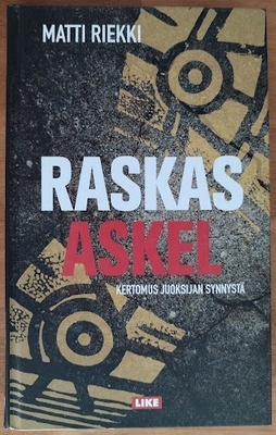 Matti Riekki: Raskas askel - Kertomus juoksijan synnystä