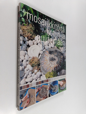Becky Paton : Mosaiikkitöitä kotiin ja puutarhaan