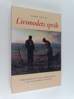 Henry Cöster : Livsmodets språk : förkunnelse och sakrame...