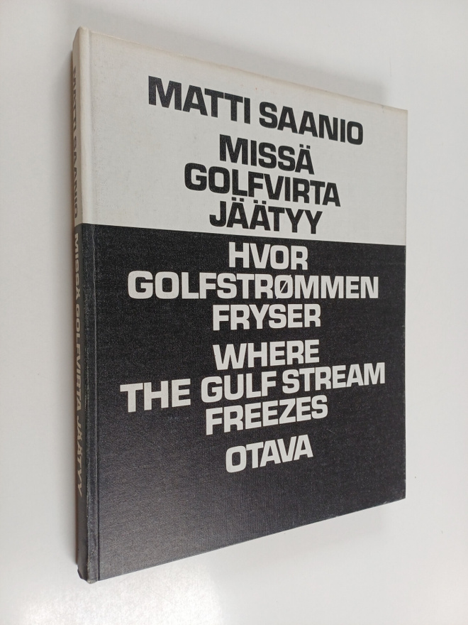 Matti Saanio : Missä Golfvirta jäätyy = Hvor Golfstrommen...