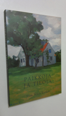 Kaisa (toim.) Kurikka : Paikkoja ja tiloja suomalaisessa ...