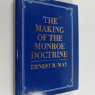 Ernest R. May : The making of the Monroe doctrine - pikkukuva 1