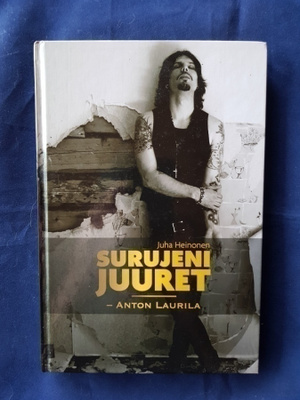 Heinonen,Juha: Surujeni juuret -Anton Laurila
