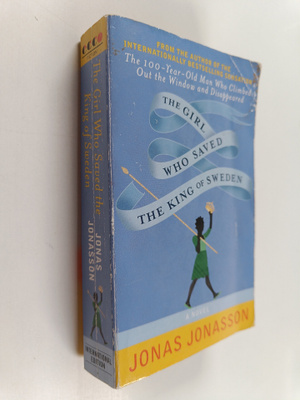 Jonas Jonasson ym. : The Girl Who Saved the King of Swede...
