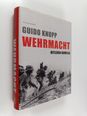 Guido Knopp : Wehrmacht : Hitlerin armeija