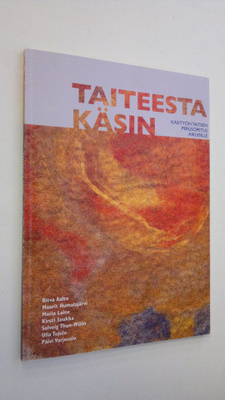 Taiteesta käsin : käsityön taiteen perusopetus aikuisille...