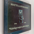 Matti A. Pitkänen : Valokuvaajan päiväkirja 1946-80 (sign... - pikkukuva 1
