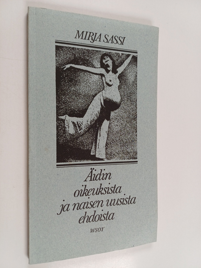 Mirja Sassi : Äidin oikeuksista ja naisen uusista ehdoista