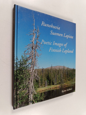 Raimo Suikkari : Runokuvia Suomen Lapista = Poetic images...