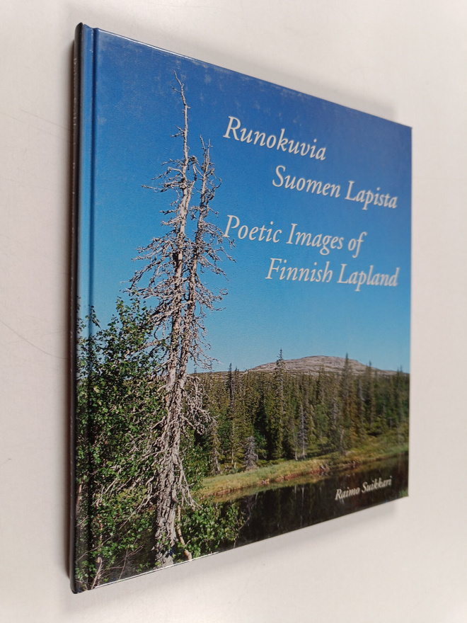 Raimo Suikkari : Runokuvia Suomen Lapista = Poetic images...