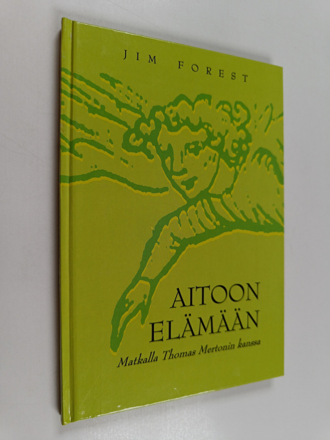 Jim Forest : Aitoon elämään : matkalla Thomas Mertonin ka...