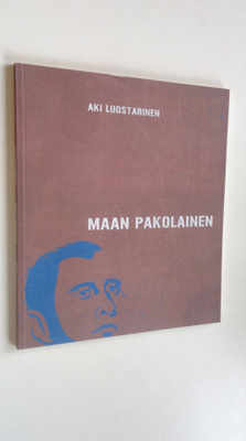 Aki Luostarinen : Maan pakolainen : runoja ja proosaa