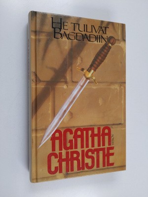 Agatha Christie : He tulivat Bagdadiin