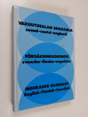 Vakuutusalan sanakirja : suomi-ruotsi-englanti = Försäkri...