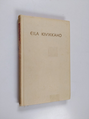 Eila Kivikk'aho : Valikoima runoja
