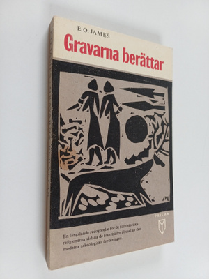 E. O. James : Gravarna berättar : En bok om förhistoriska...