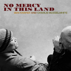 BEN HARPER & CHARLIE MUSSELWHITE: No Mercy In This Land LP - pikkukuva 1