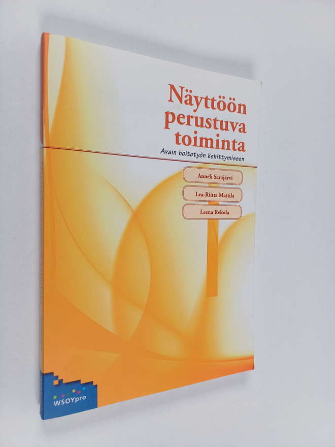 Anneli Sarajärvi : Näyttöön perustuva toiminta : avain ho...