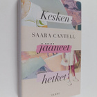 Saara Cantell : Kesken jääneet hetket (signeerattu, tekij... - pikkukuva 1