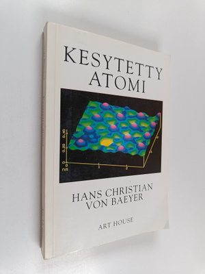 Hans Christian von Baeyer : Kesytetty atomi : kun mikroma...