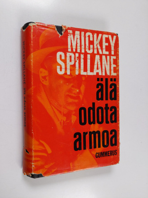 Mickey Spillane : Älä odota armoa : jännitysromaani