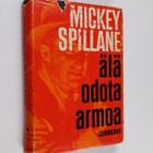 Mickey Spillane : Älä odota armoa : jännitysromaani - pikkukuva 1