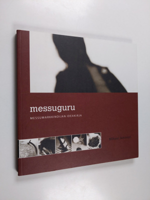 Mikael Jansson : Messuguru : messumarkkinoijan ideakirja