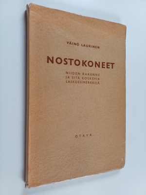 Väinö Laurinen : Nostokoneet - niiden rakenne ja sitä kos...