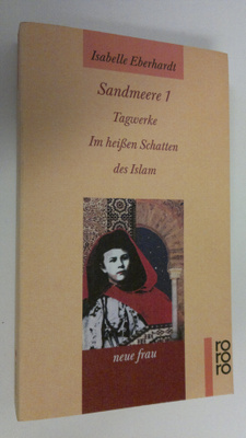 Isabelle Eberhardt : Sandmeere 1 : Tagwerke ; Im heissen ...