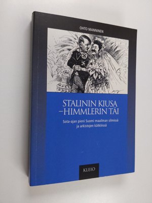Ohto Manninen : Stalinin kiusa - Himmlerin täi : sota-aja...