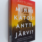 Antti Järvi : Minne katosi Antti Järvi? : Kertomus kadonn... - pikkukuva 1