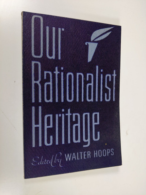 Walter Hoops : Our rationalist heritage : an anthology fo...