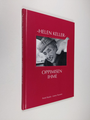Pertti Rajala : Helen Keller : oppimisen ihme : selkokirj...