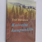 Yrjö Räisänen : Kaivolta kaupunkiin (signeerattu, tekijän... - pikkukuva 1
